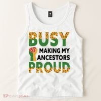 Busy Making My Ancestors Proud Black History Month Tank Top thumb 2