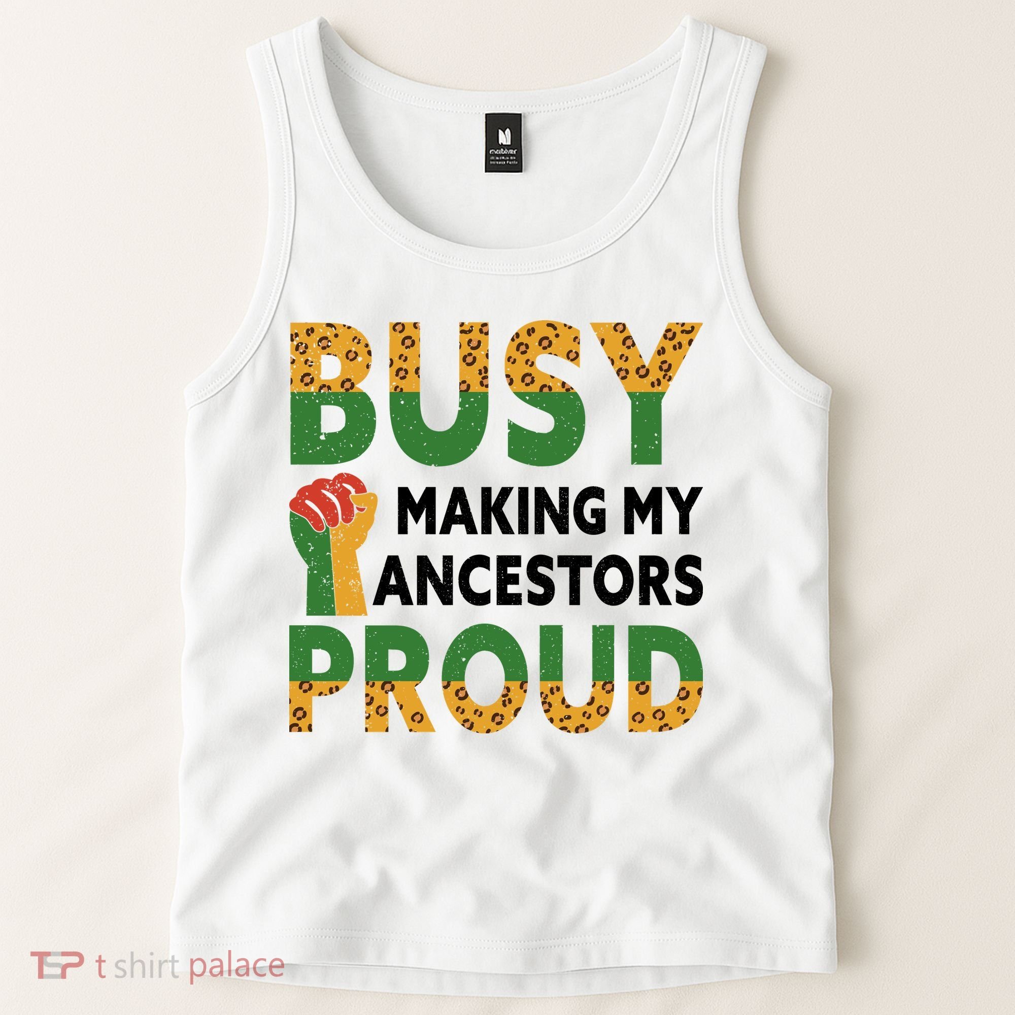 Busy Making My Ancestors Proud Black History Month Tank Top