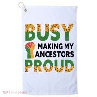 Busy Making My Ancestors Proud Black History Month Golf Towel thumb 0