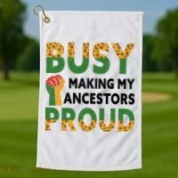 Busy Making My Ancestors Proud Black History Month Golf Towel thumb 1