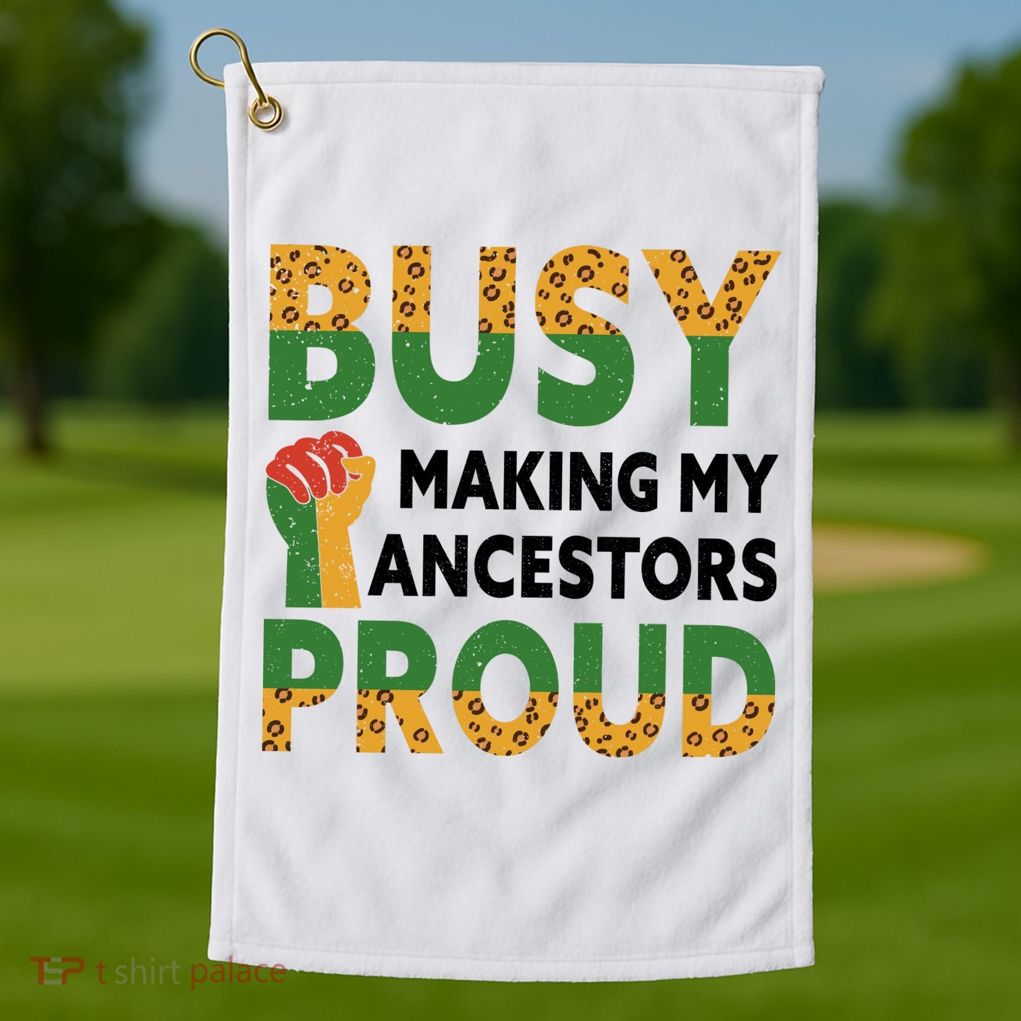 Busy Making My Ancestors Proud Black History Month Golf Towel