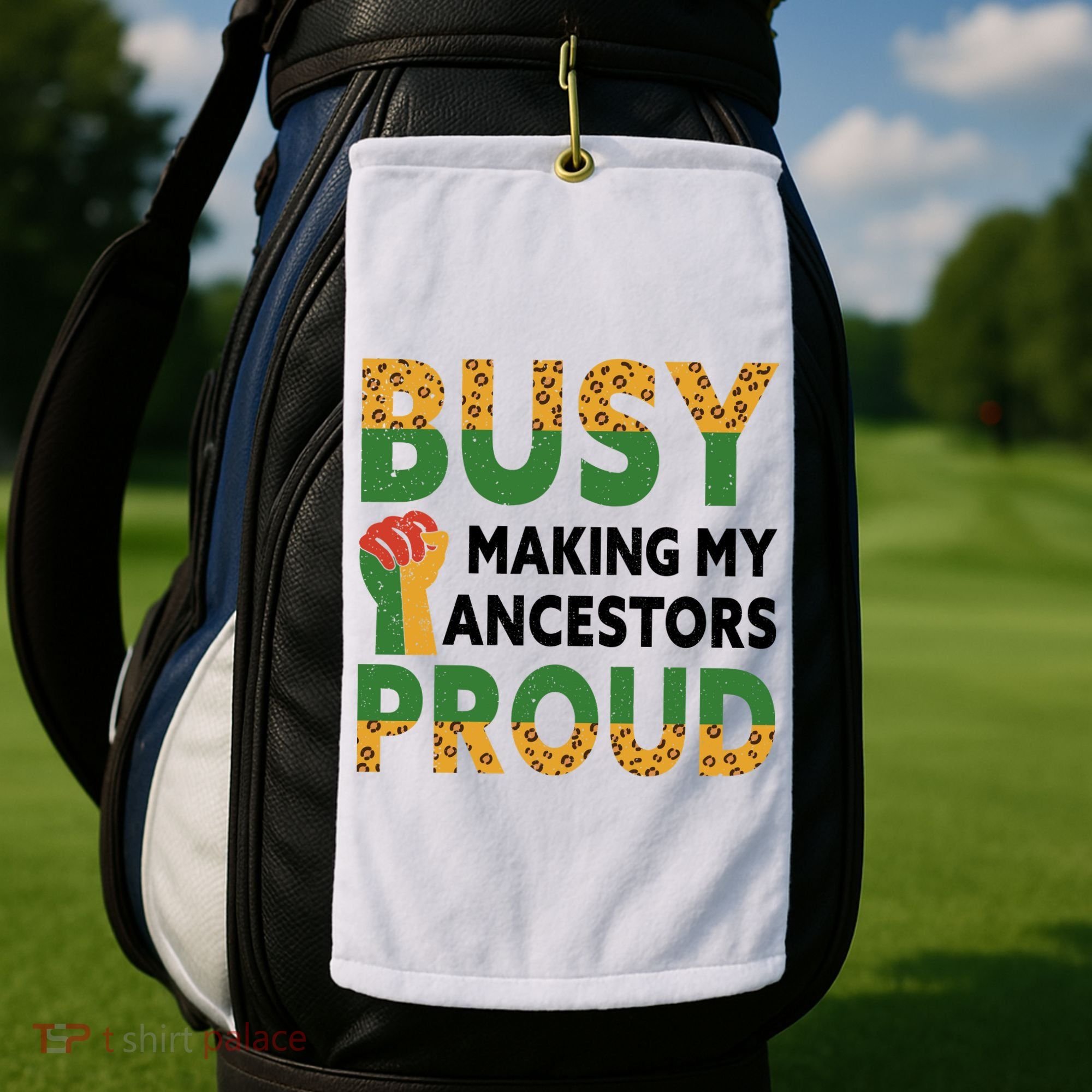 Busy Making My Ancestors Proud Black History Month Golf Towel