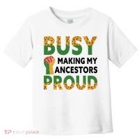 Busy Making My Ancestors Proud Black History Month Toddler T-Shirt thumb 0