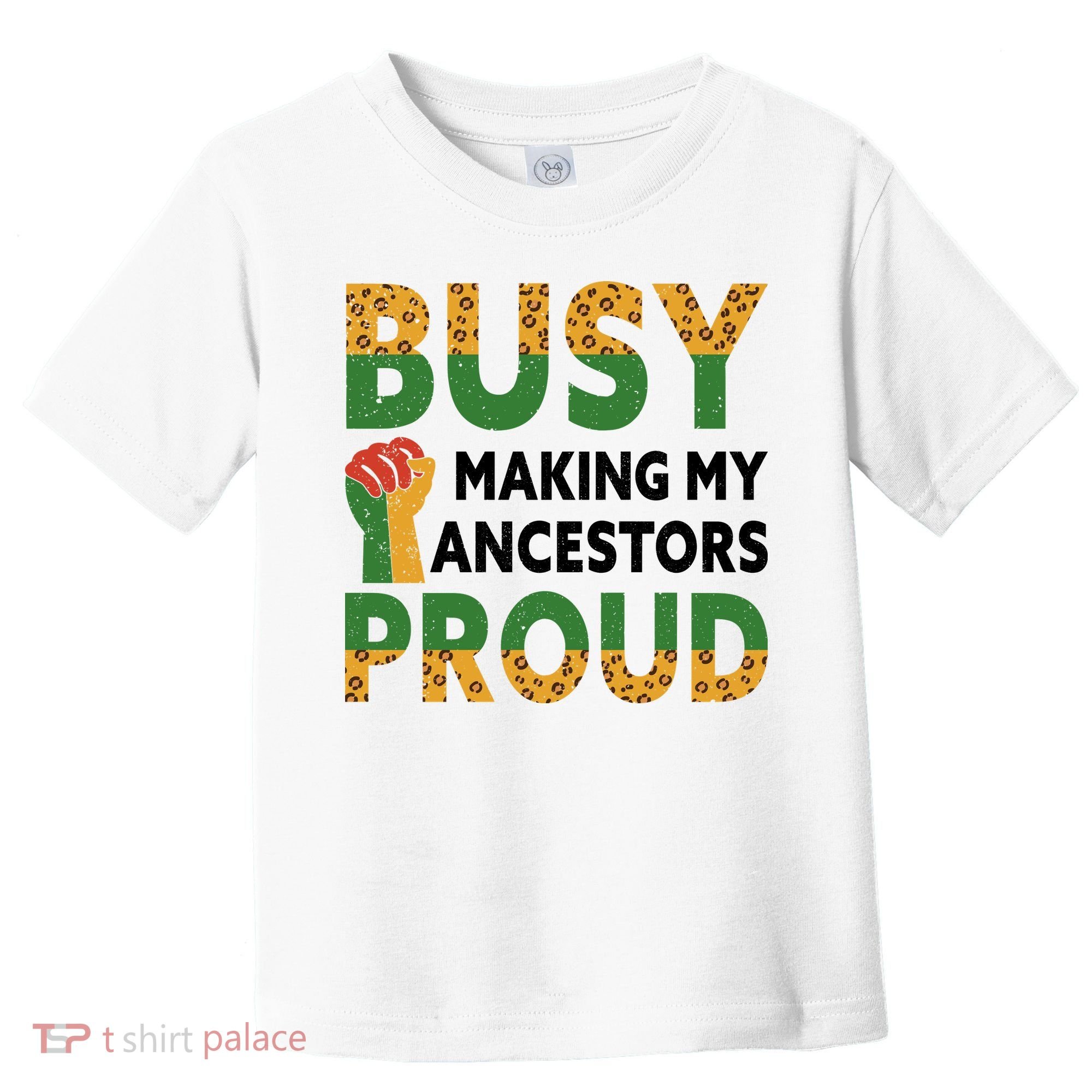 Busy Making My Ancestors Proud Black History Month Toddler T-Shirt