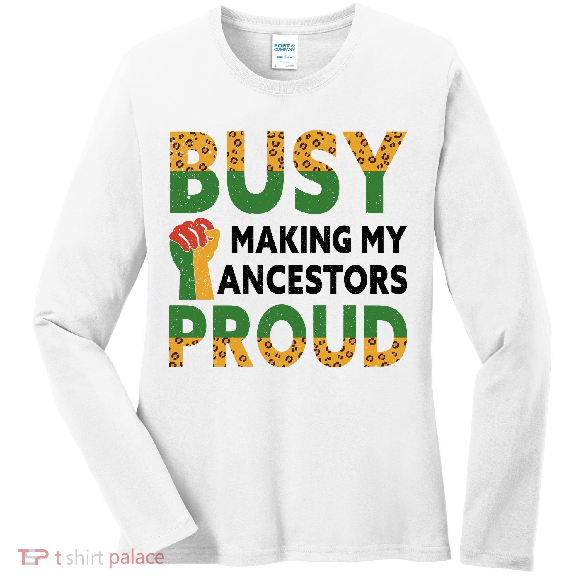 Busy Making My Ancestors Proud Black History Month Women's Long Sleeve Shirt