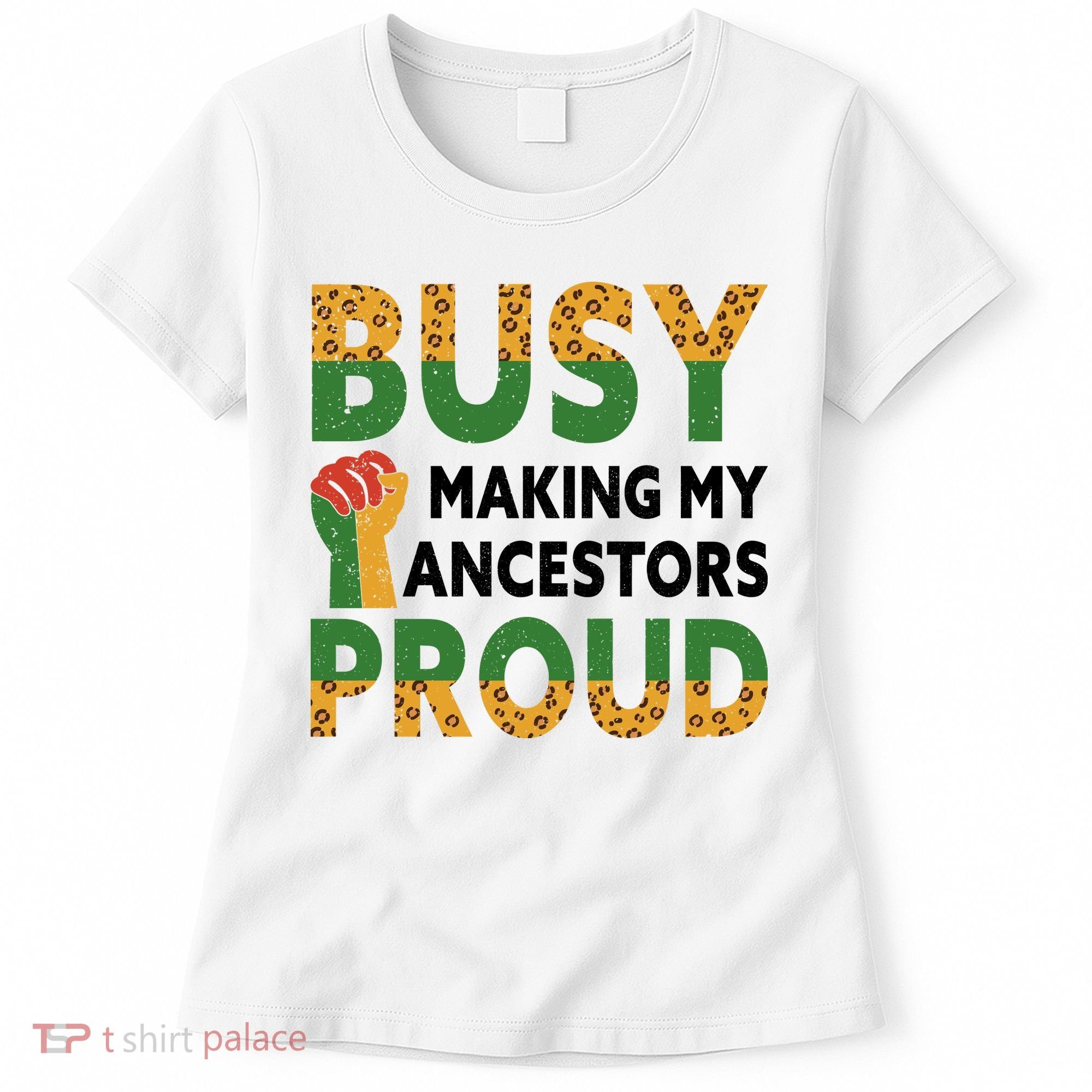 Busy Making My Ancestors Proud Black History Month Women's T-Shirt