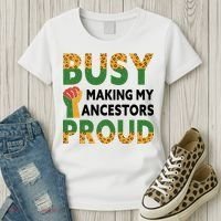 Busy Making My Ancestors Proud Black History Month Women's T-Shirt thumb 3