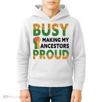 Busy Making My Ancestors Proud Black History Month Kids Hoodie thumb 4
