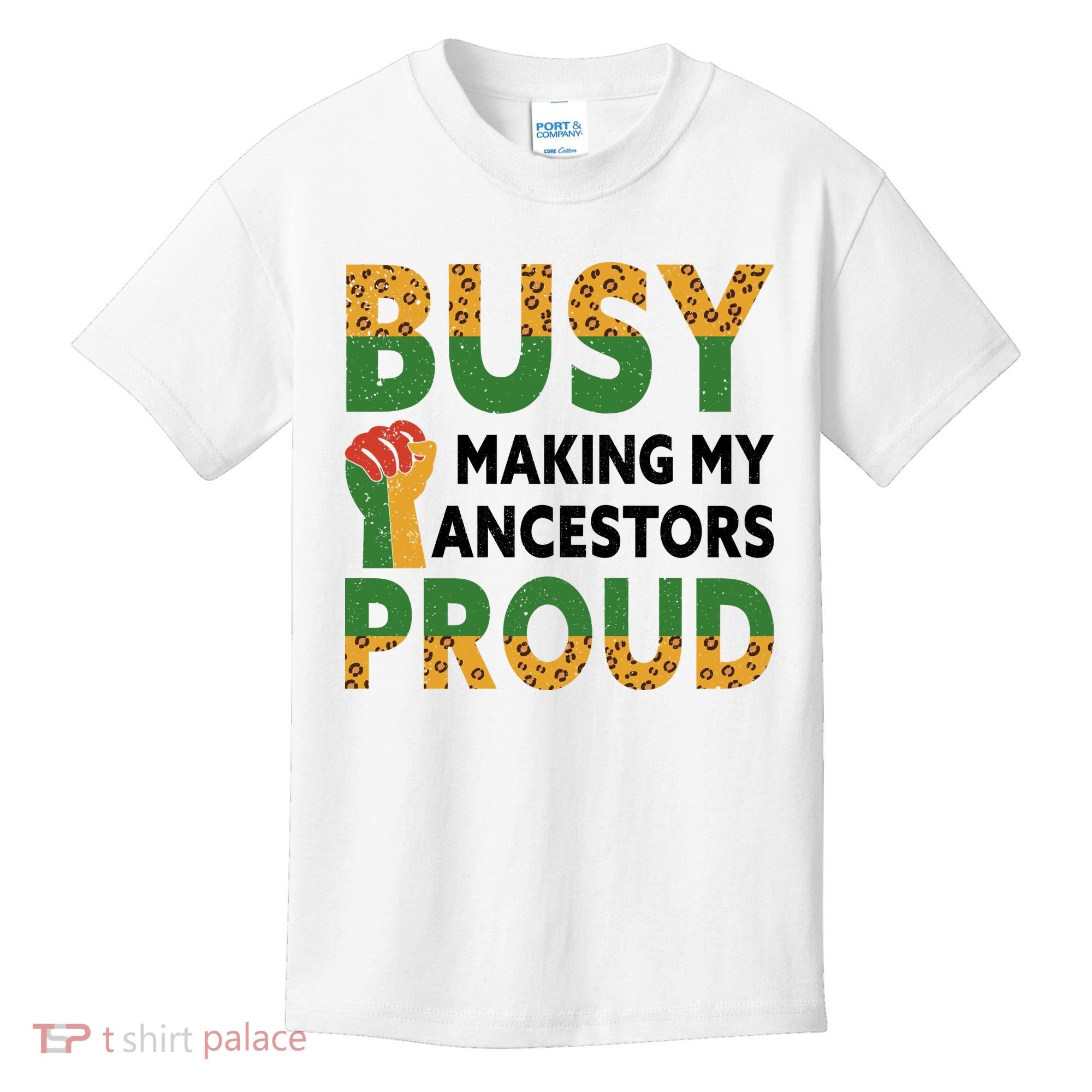 Busy Making My Ancestors Proud Black History Month Kids T-Shirt