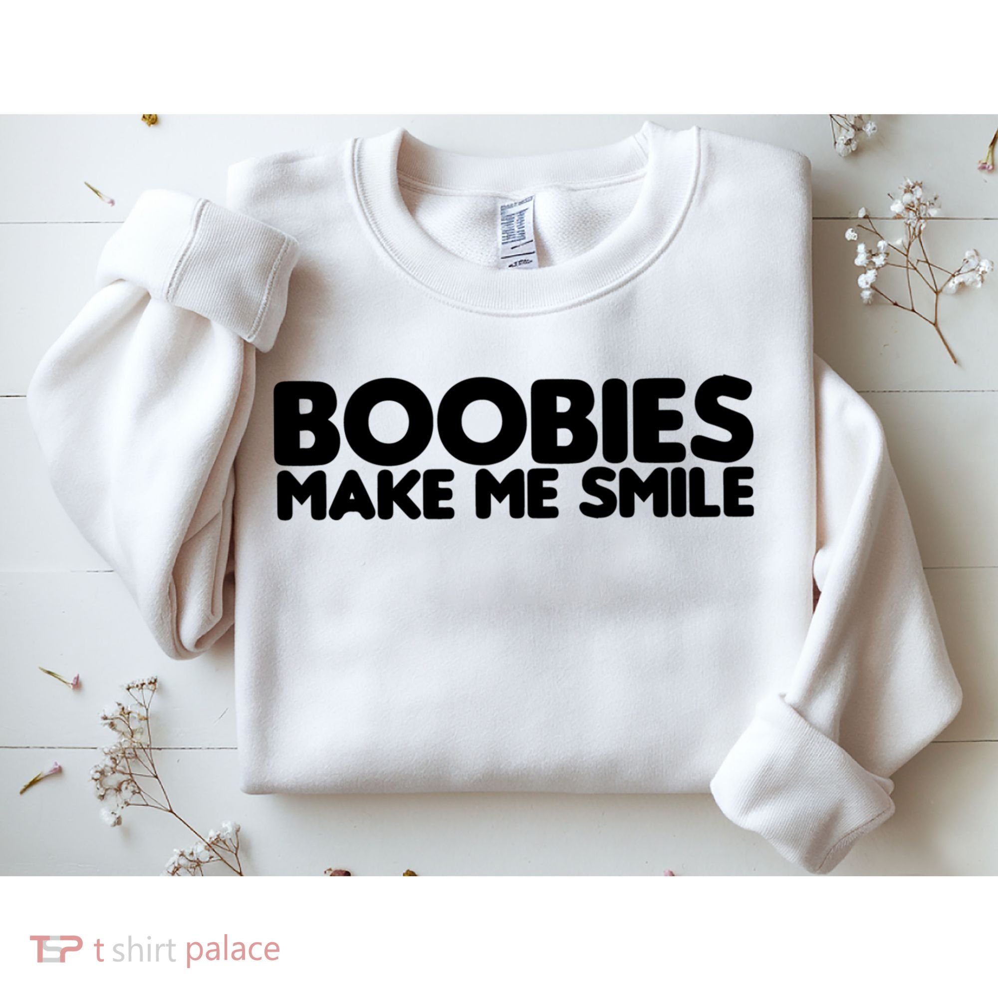 Boobies Make Me Smile Adult Humor Funny Gift Sweatshirt
