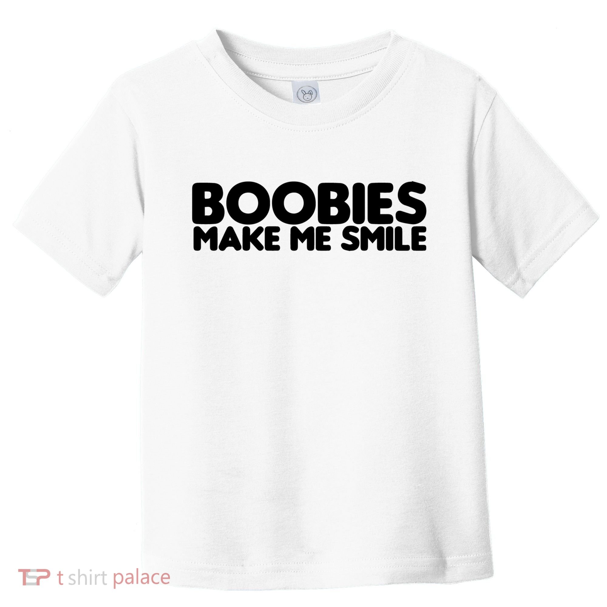 Boobies Make Me Smile Adult Humor Funny Gift Toddler T-Shirt