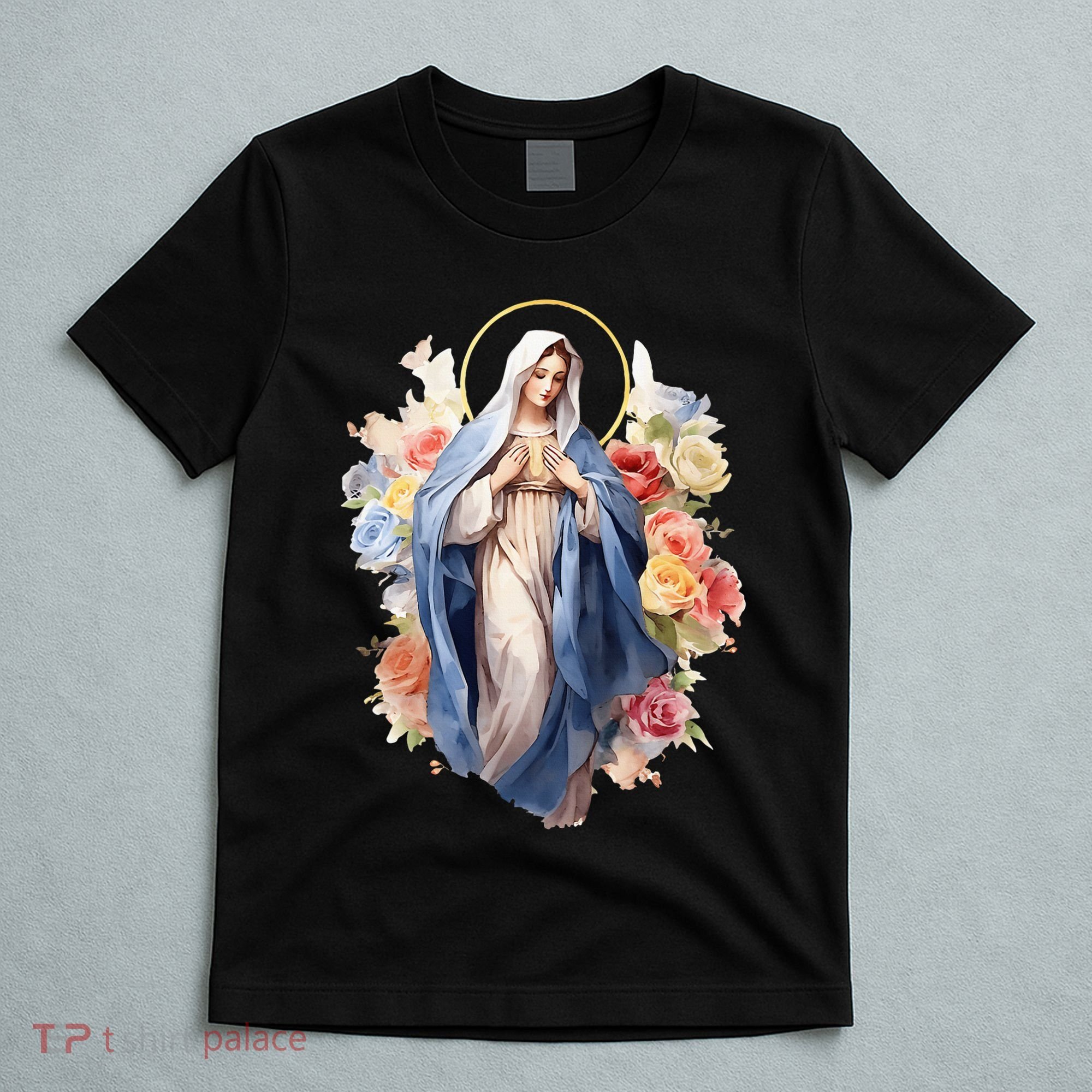 Blessed Mother Mary Mother Of Jesus Roses Our Lady Catholic T-Shirt