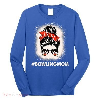 Bowling Mom Messy Bun Bleached Look Bowling Pins And Ball Gift Long Sleeve Shirt