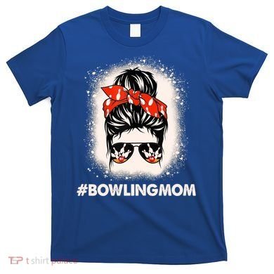 Bowling Mom Messy Bun Bleached Look Bowling Pins And Ball Gift T-Shirt