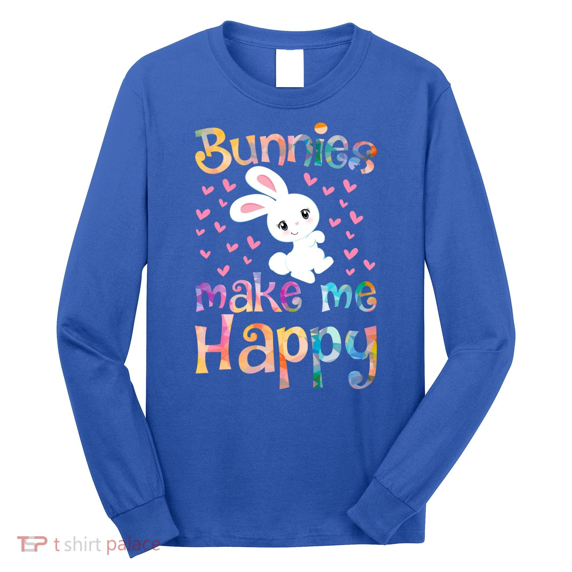 Bunnies Make Me Happy Bunny Rabbit Girls Pet Owner Mom Gift Long Sleeve Shirt
