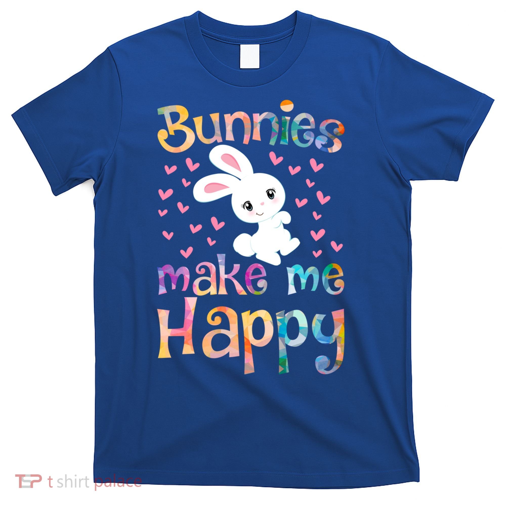 Bunnies Make Me Happy Bunny Rabbit Girls Pet Owner Mom Gift T-Shirt