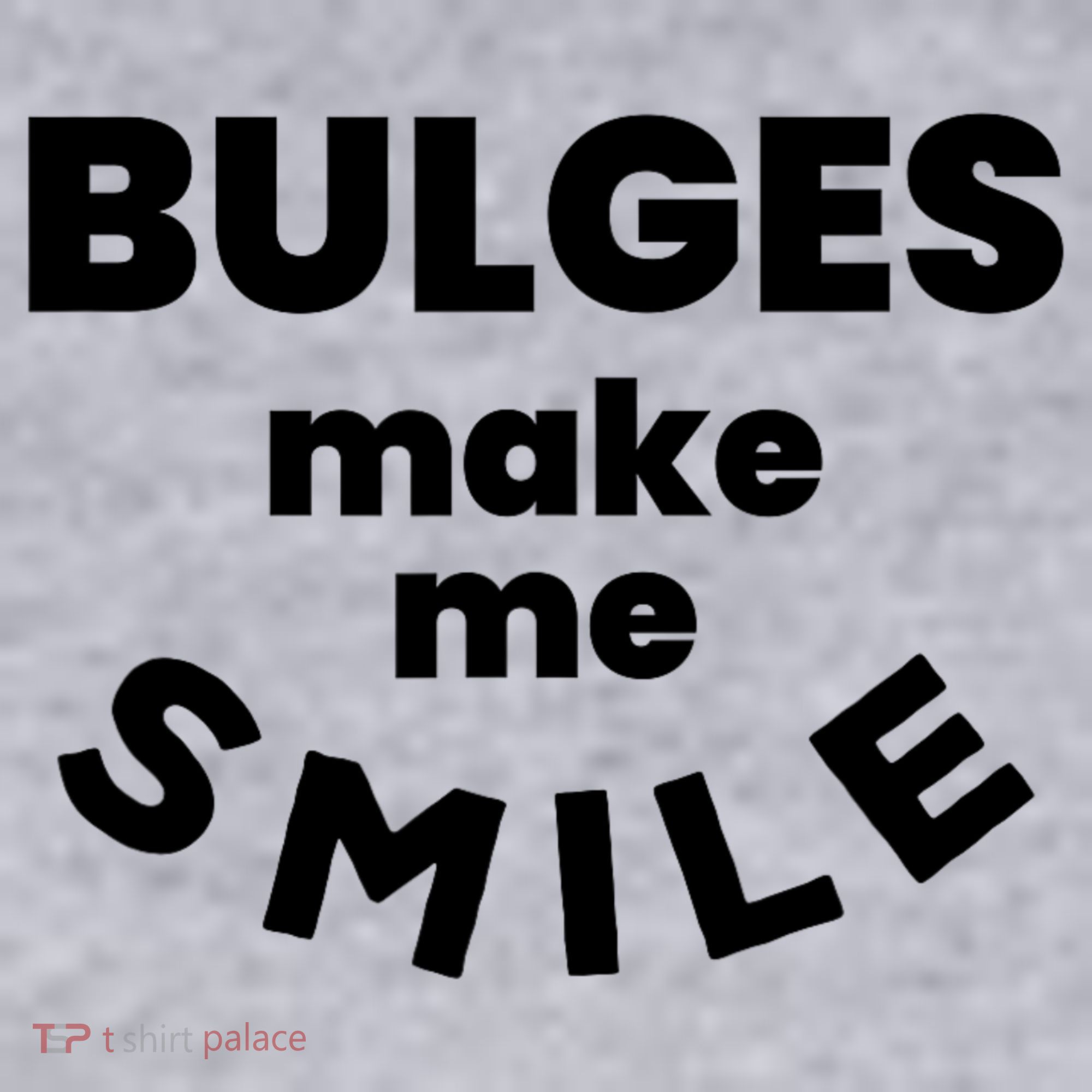 Bulges Make Me Smile Funny Adult Saying Women's Sweatshirt