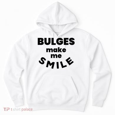 Bulges Make Me Smile Funny Adult Saying Hoodie