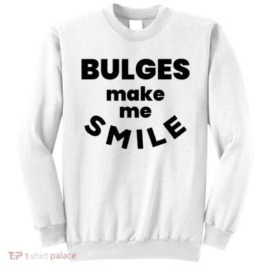 Bulges Make Me Smile Funny Adult Saying Sweatshirt