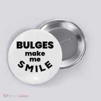 Bulges Make Me Smile Funny Adult Saying Button thumb 0