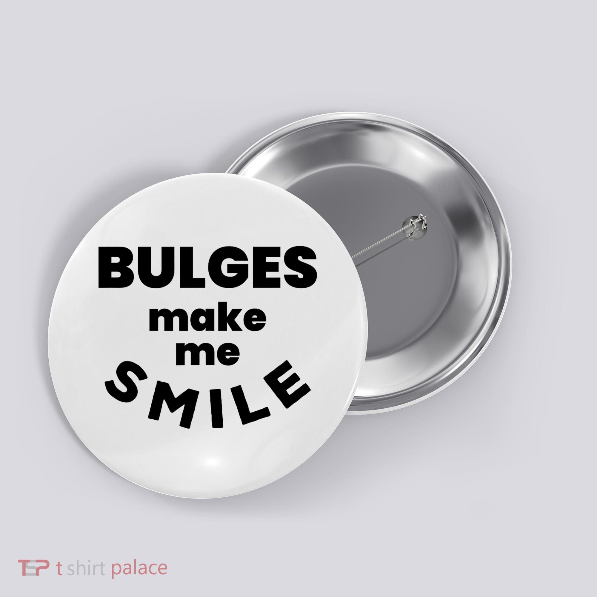 Bulges Make Me Smile Funny Adult Saying Button