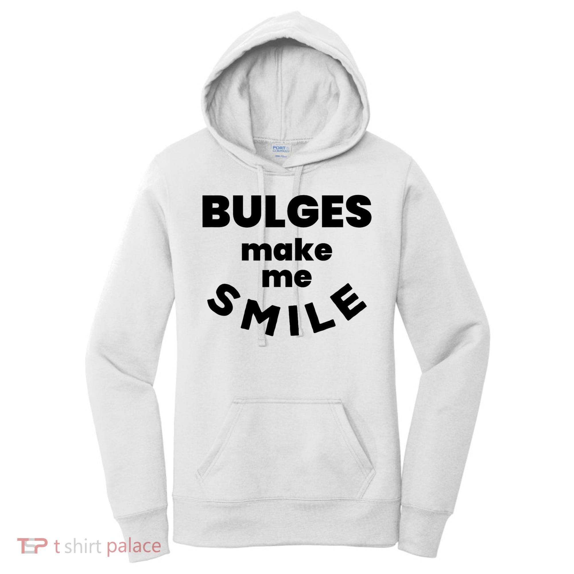 Bulges Make Me Smile Funny Adult Saying Women's Hoodie