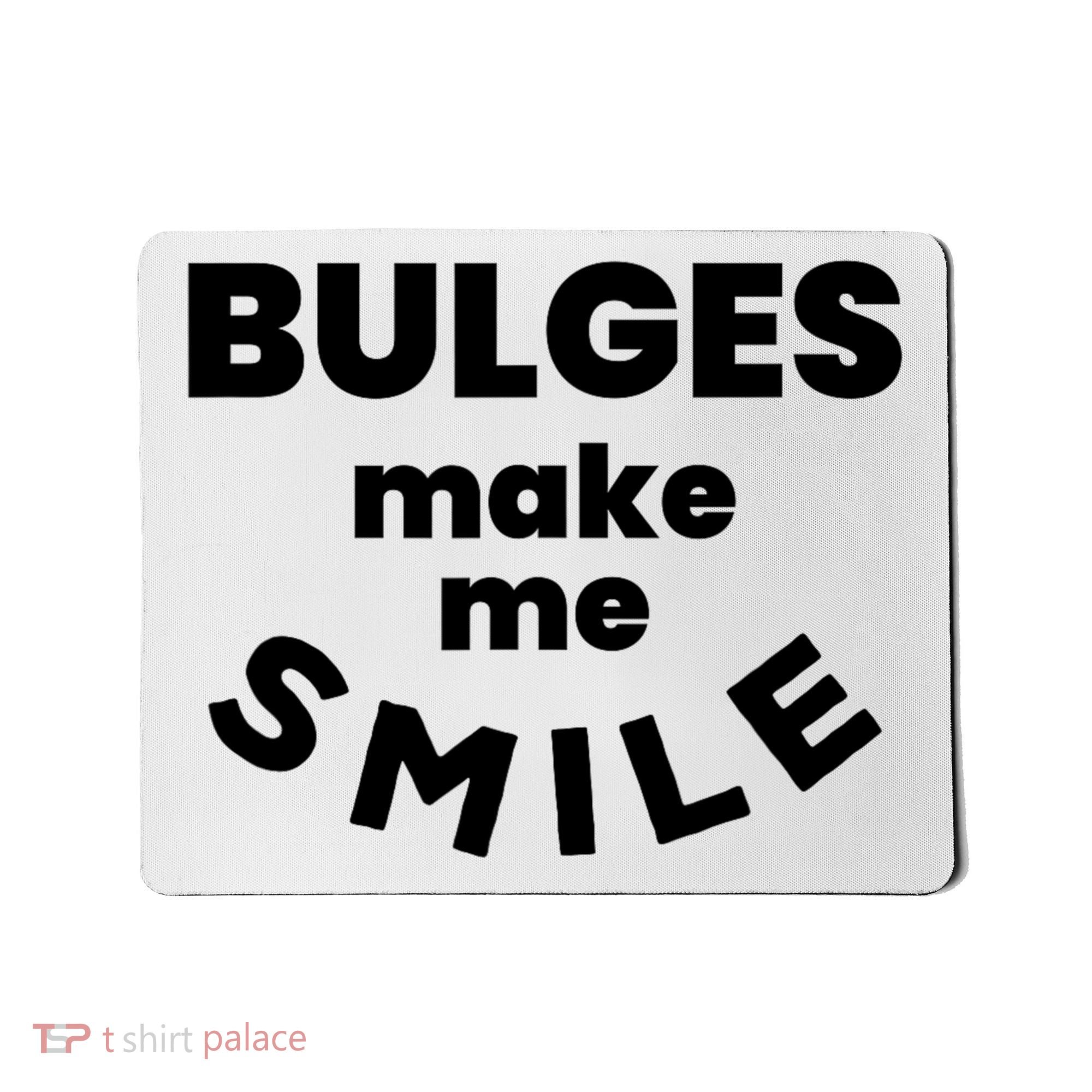 Bulges Make Me Smile Funny Adult Saying Mousepad