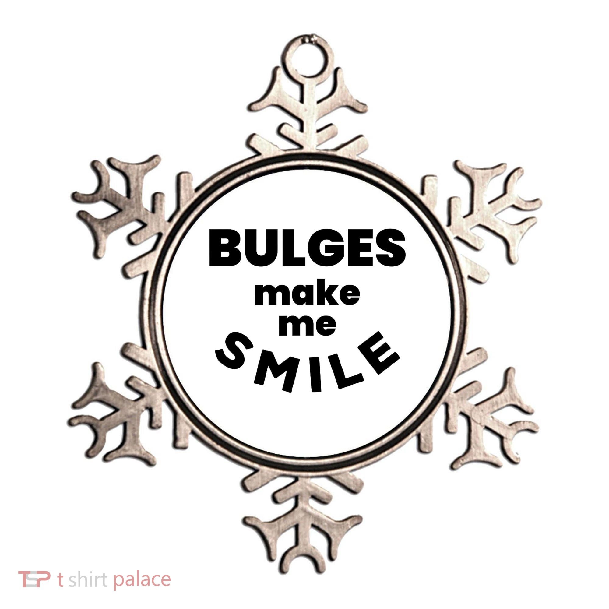 Bulges Make Me Smile Funny Adult Saying Ornament