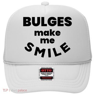 Bulges Make Me Smile Funny Adult Saying Hat