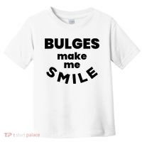 Bulges Make Me Smile Funny Adult Saying Toddler T-Shirt thumb 0