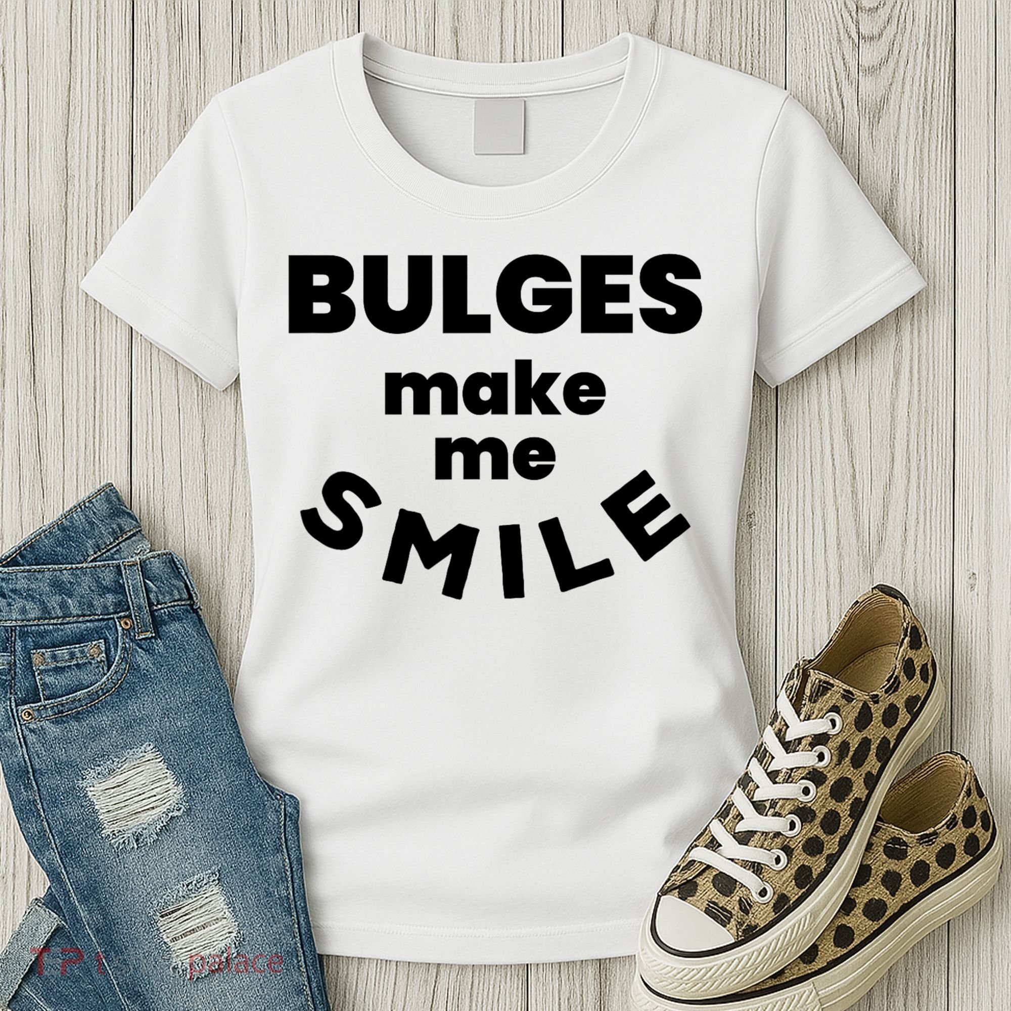 Bulges Make Me Smile Funny Adult Saying Women's T-Shirt