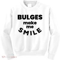 Bulges Make Me Smile Funny Adult Saying Kids Sweatshirt thumb 0