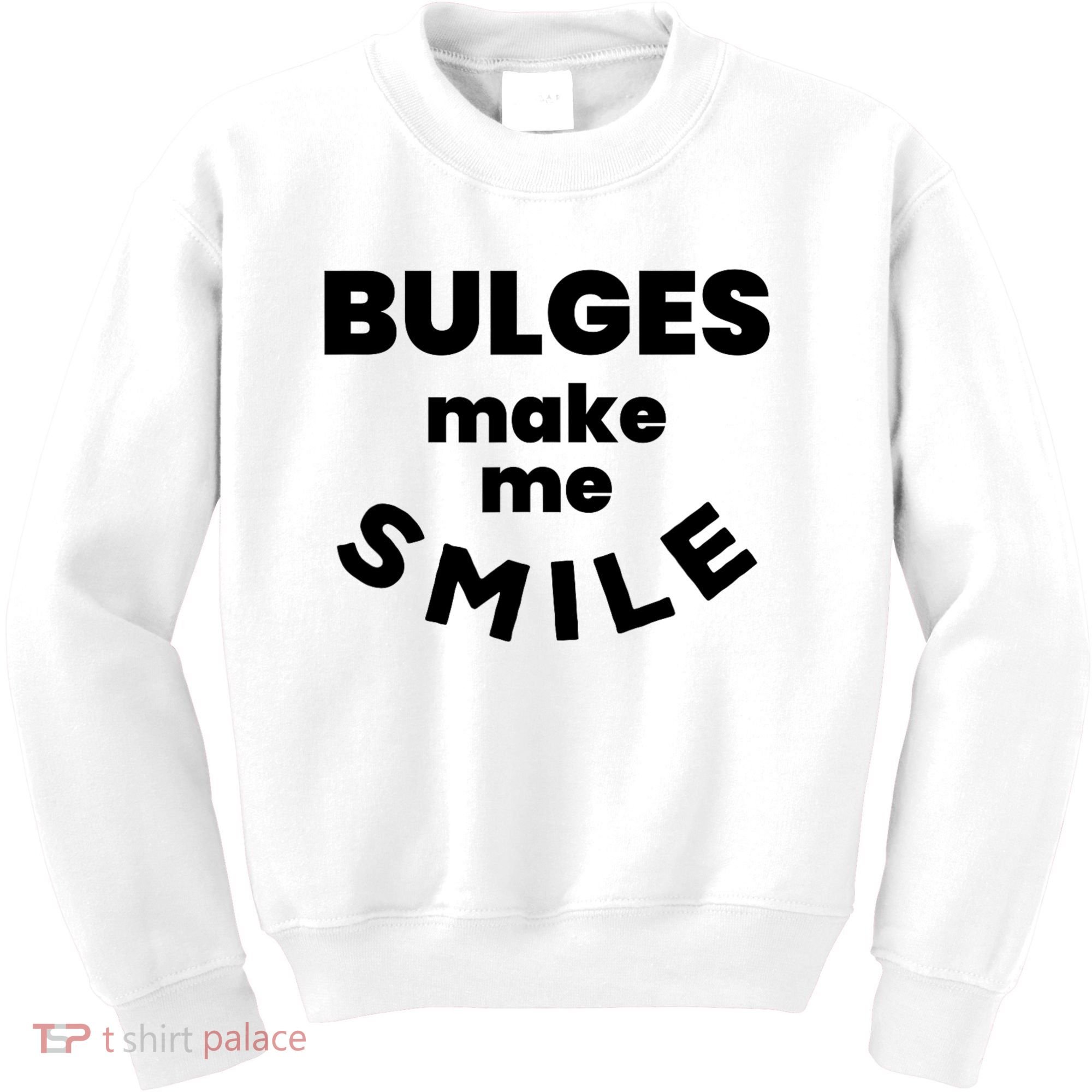 Bulges Make Me Smile Funny Adult Saying Kids Sweatshirt