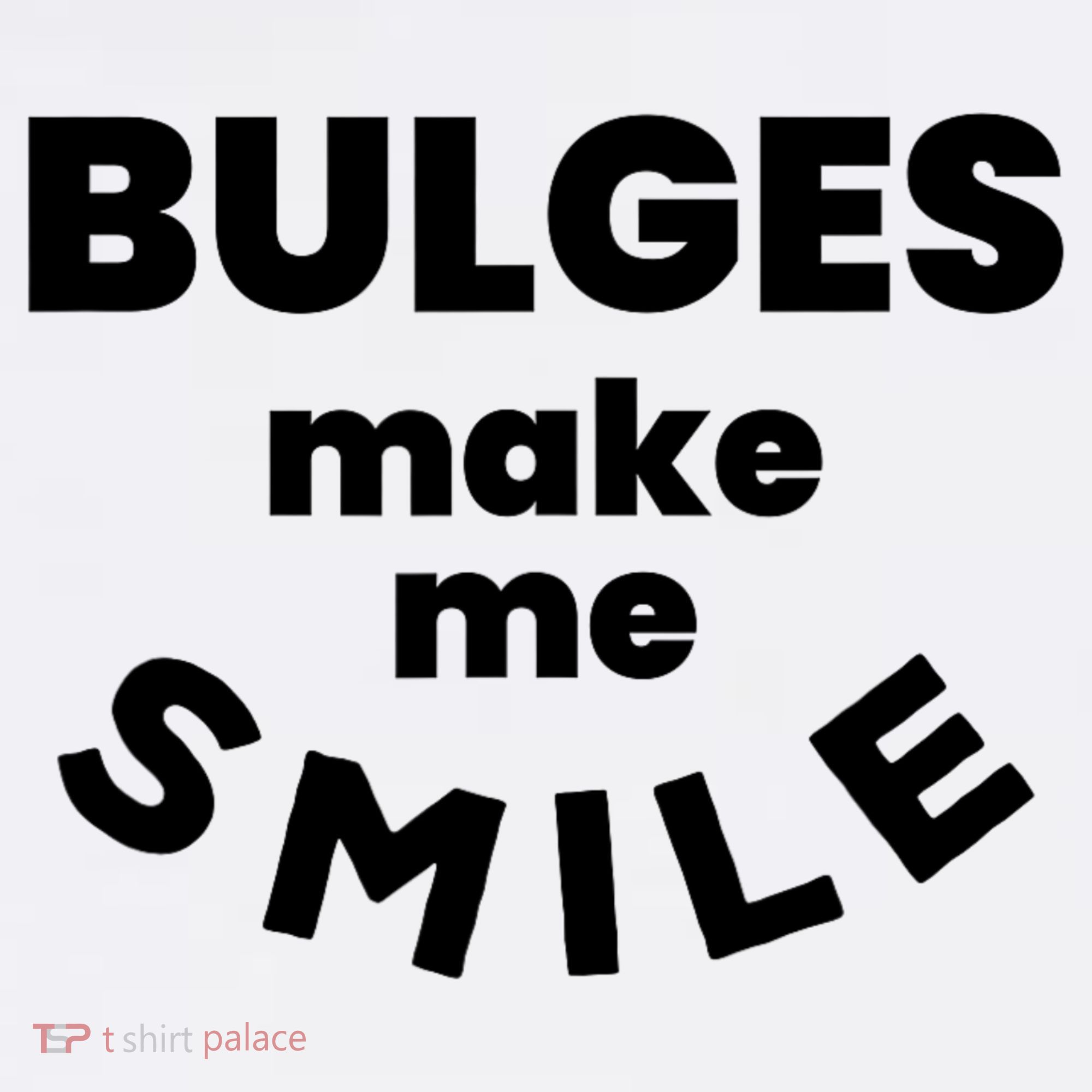 Bulges Make Me Smile Funny Adult Saying Kids Sweatshirt