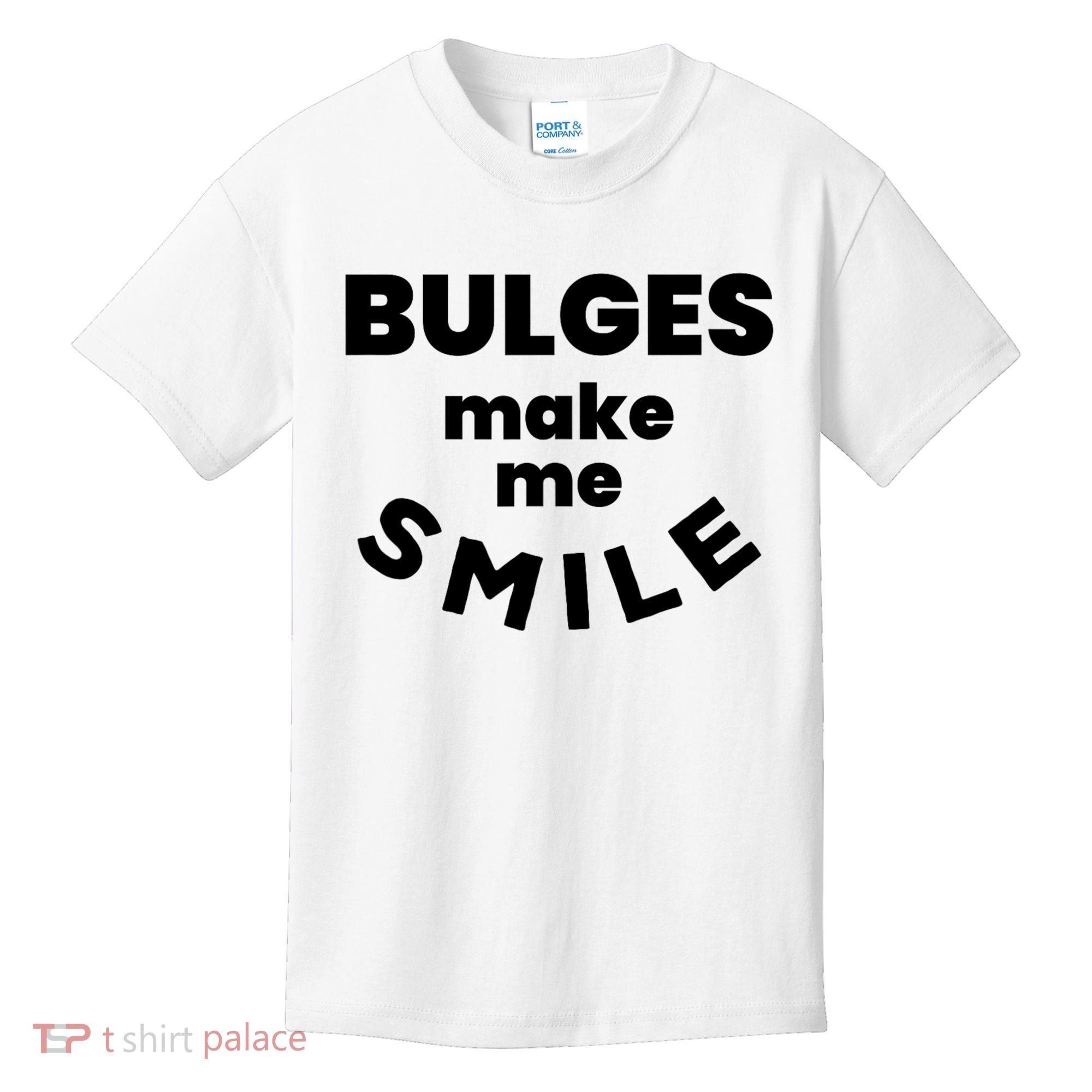 Bulges Make Me Smile Funny Adult Saying Kids T-Shirt