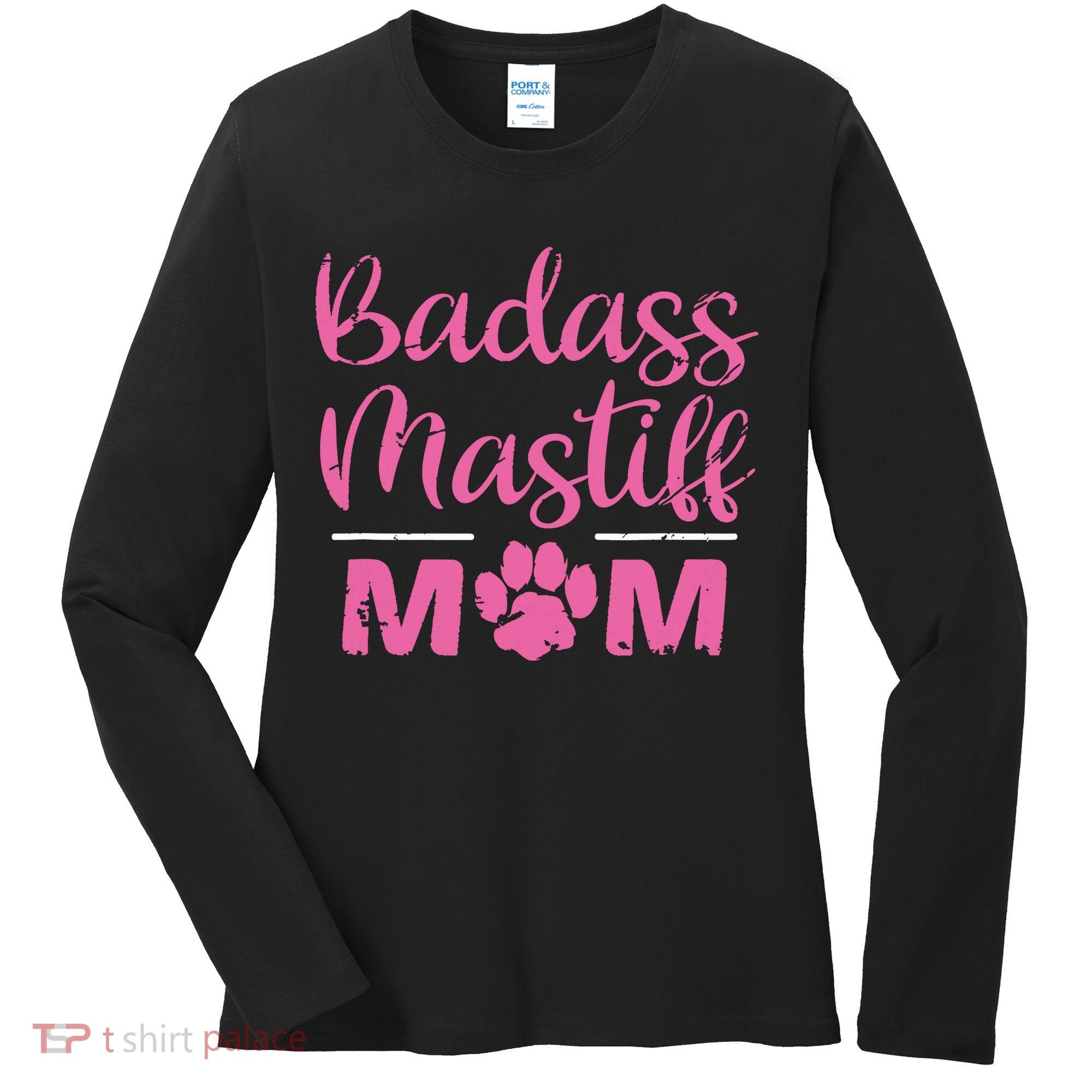 Badass Mastiff Mom Funny Dog Lover Pet Owner Women's Long Sleeve Shirt