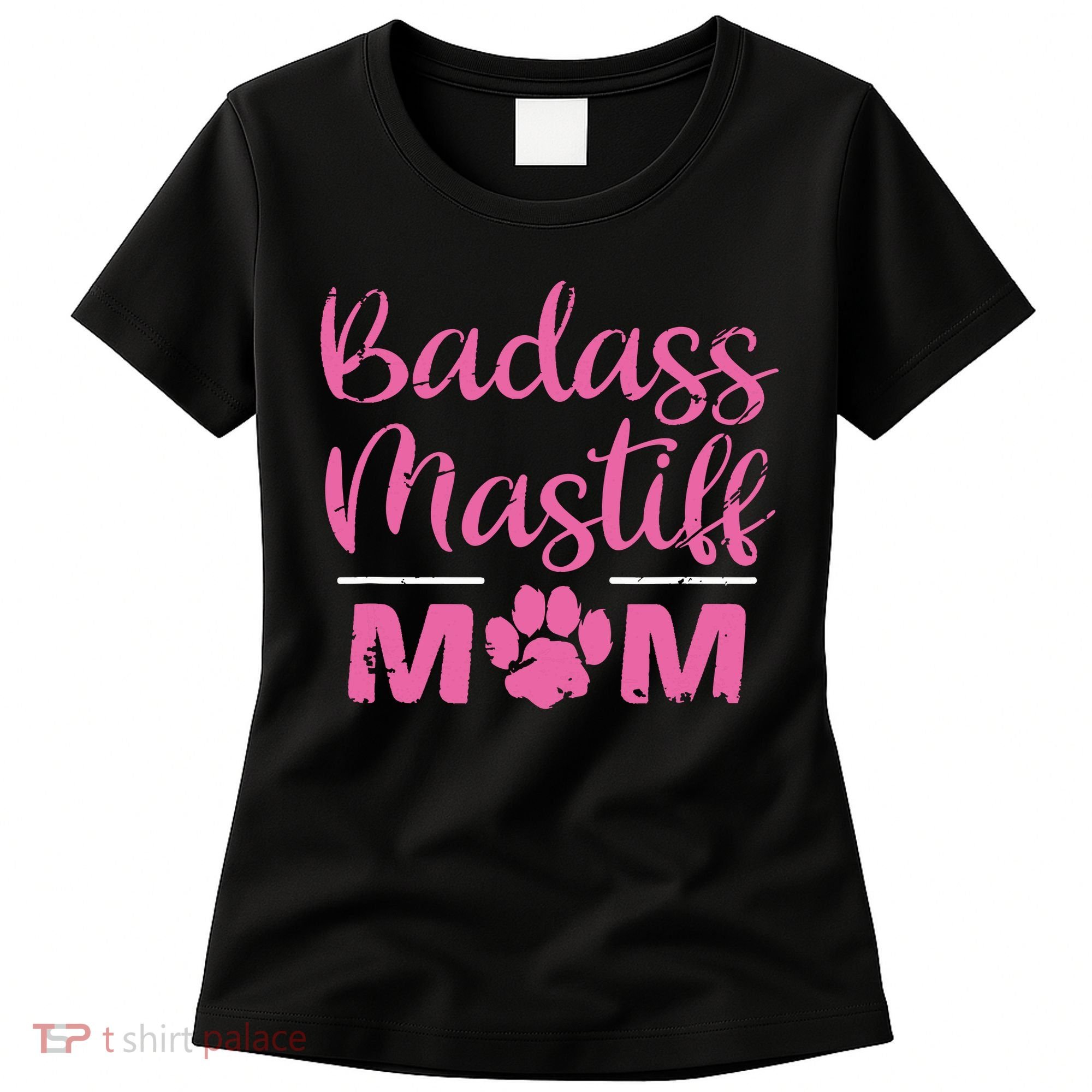 Badass Mastiff Mom Funny Dog Lover Pet Owner Women's T-Shirt