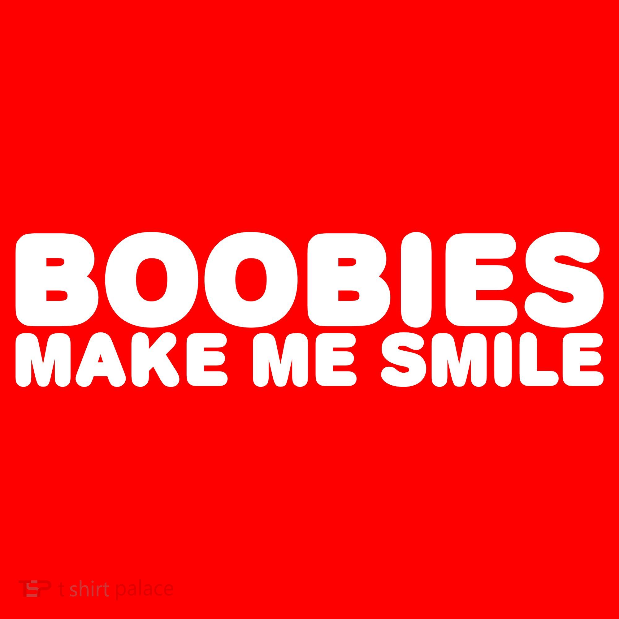 Boobies Make Me Smile Funny Adult Humor T-Shirt