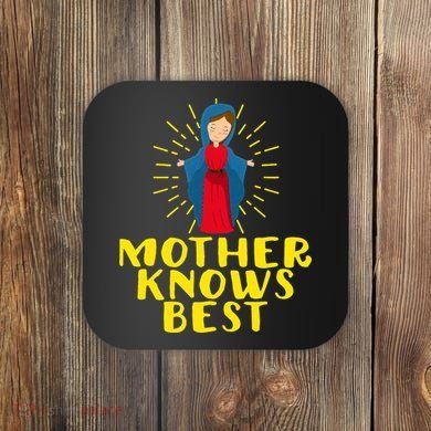 Blessed Mother Mary Knows Best Catholic Mother's Day Coaster