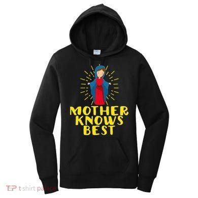 Blessed Mother Mary Knows Best Catholic Mother's Day Women's Hoodie