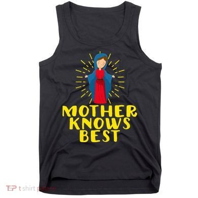 Blessed Mother Mary Knows Best Catholic Mother's Day Tank Top