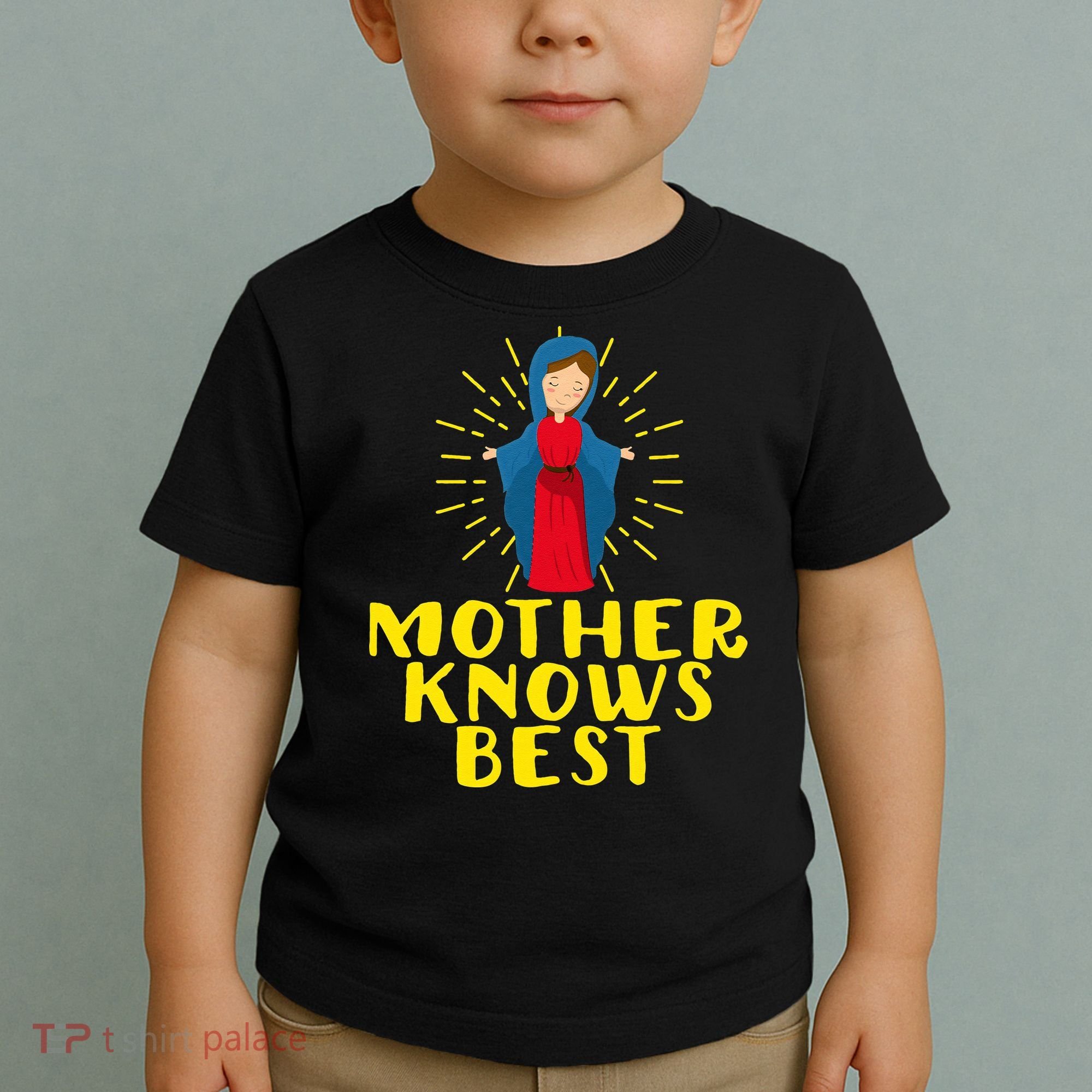 Blessed Mother Mary Knows Best Catholic Mother's Day Toddler T-Shirt