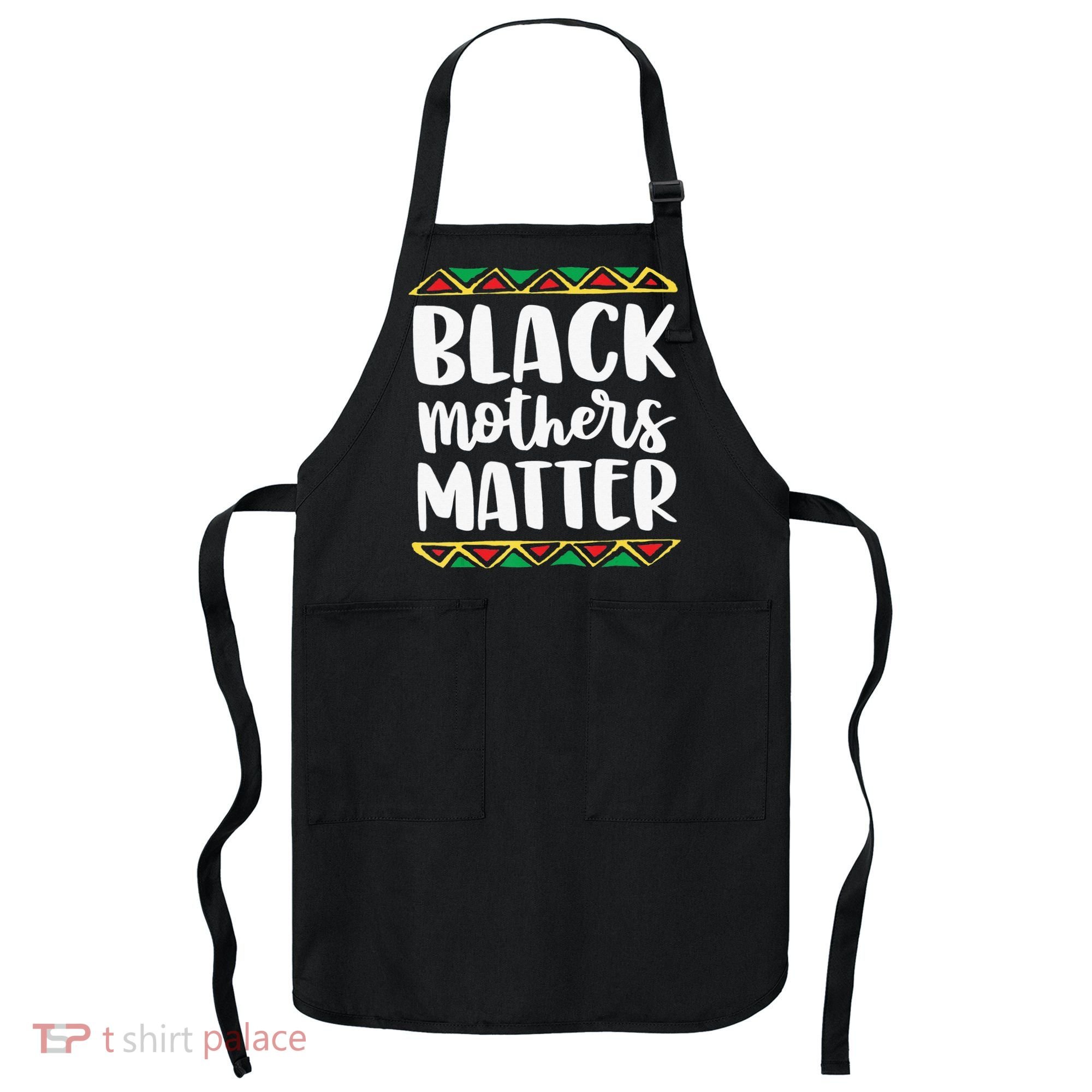 Black Mothers Matter Mom Mama History Month Tribal Apron