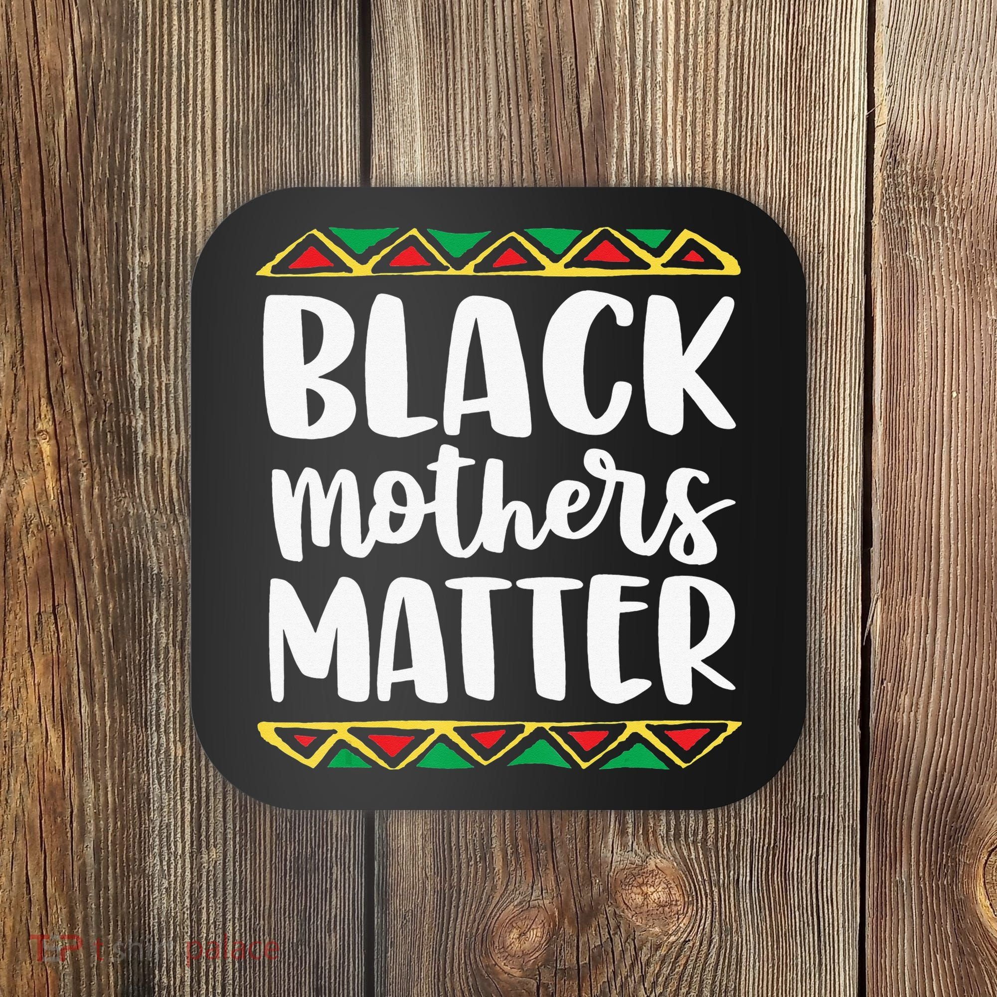 Black Mothers Matter Mom Mama History Month Tribal Coaster