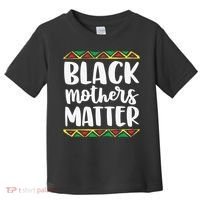 Black Mothers Matter Mom Mama History Month Tribal Toddler T-Shirt thumb 0