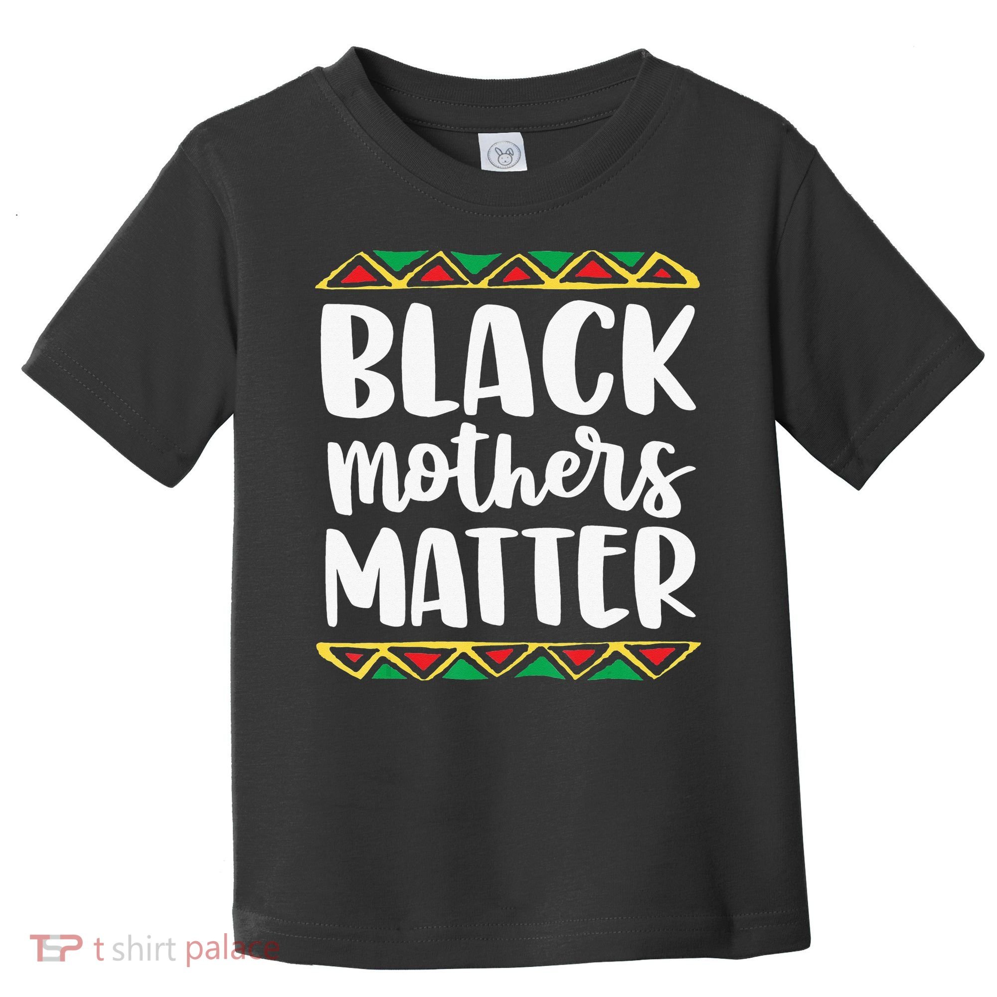 Black Mothers Matter Mom Mama History Month Tribal Toddler T-Shirt