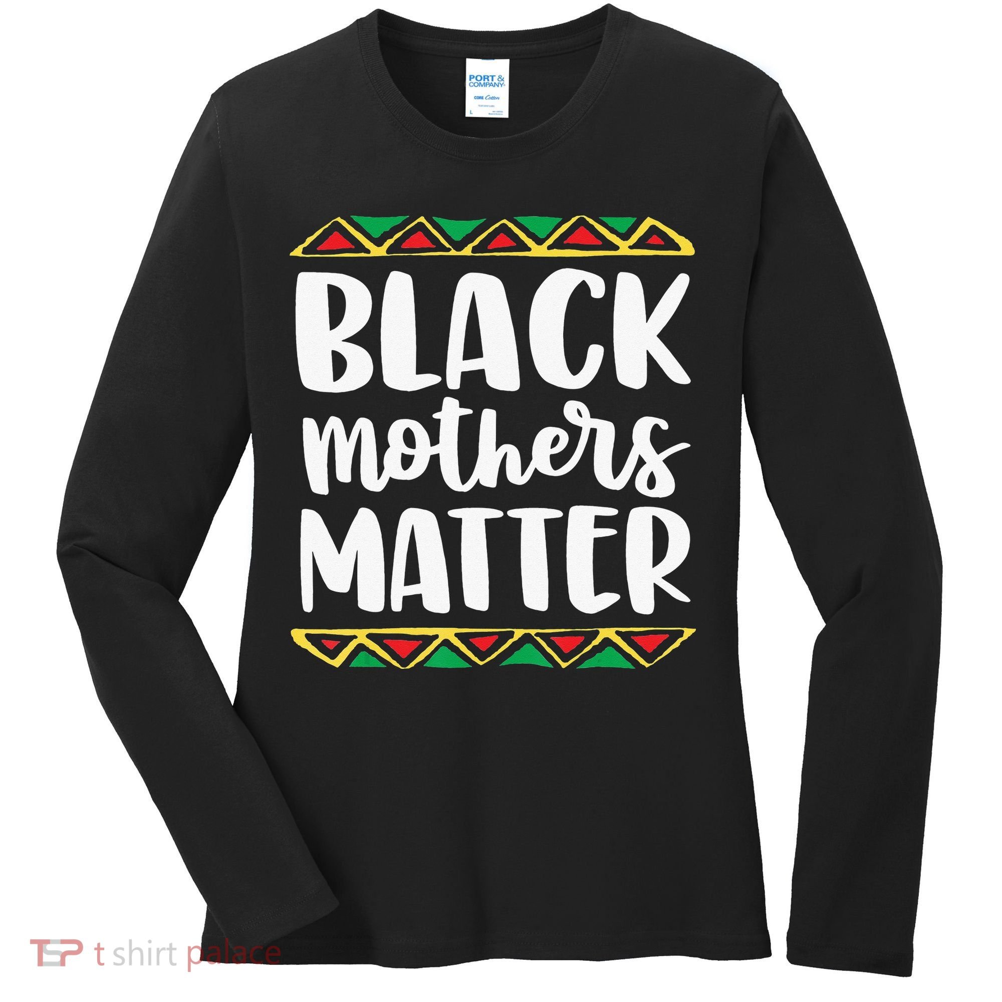 Black Mothers Matter Mom Mama History Month Tribal Women's Long Sleeve Shirt