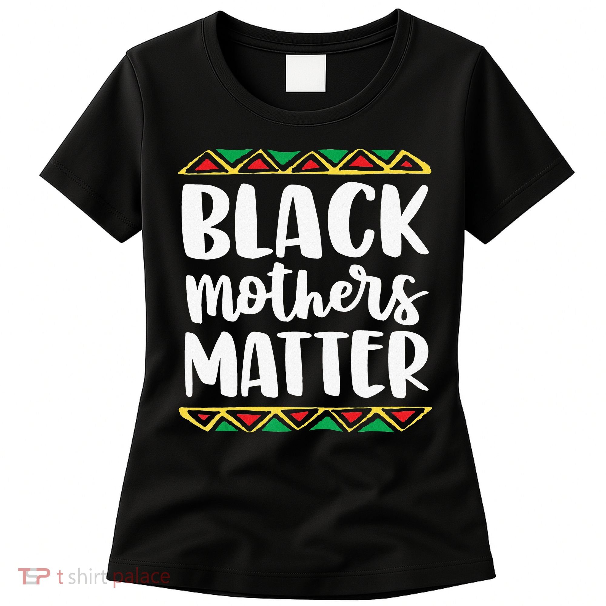 Black Mothers Matter Mom Mama History Month Tribal Women's T-Shirt