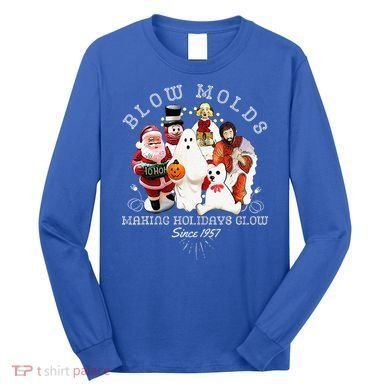 Blow Molds Make Holidays Glow Since 1957 Christmas Halloween Long Sleeve Shirt