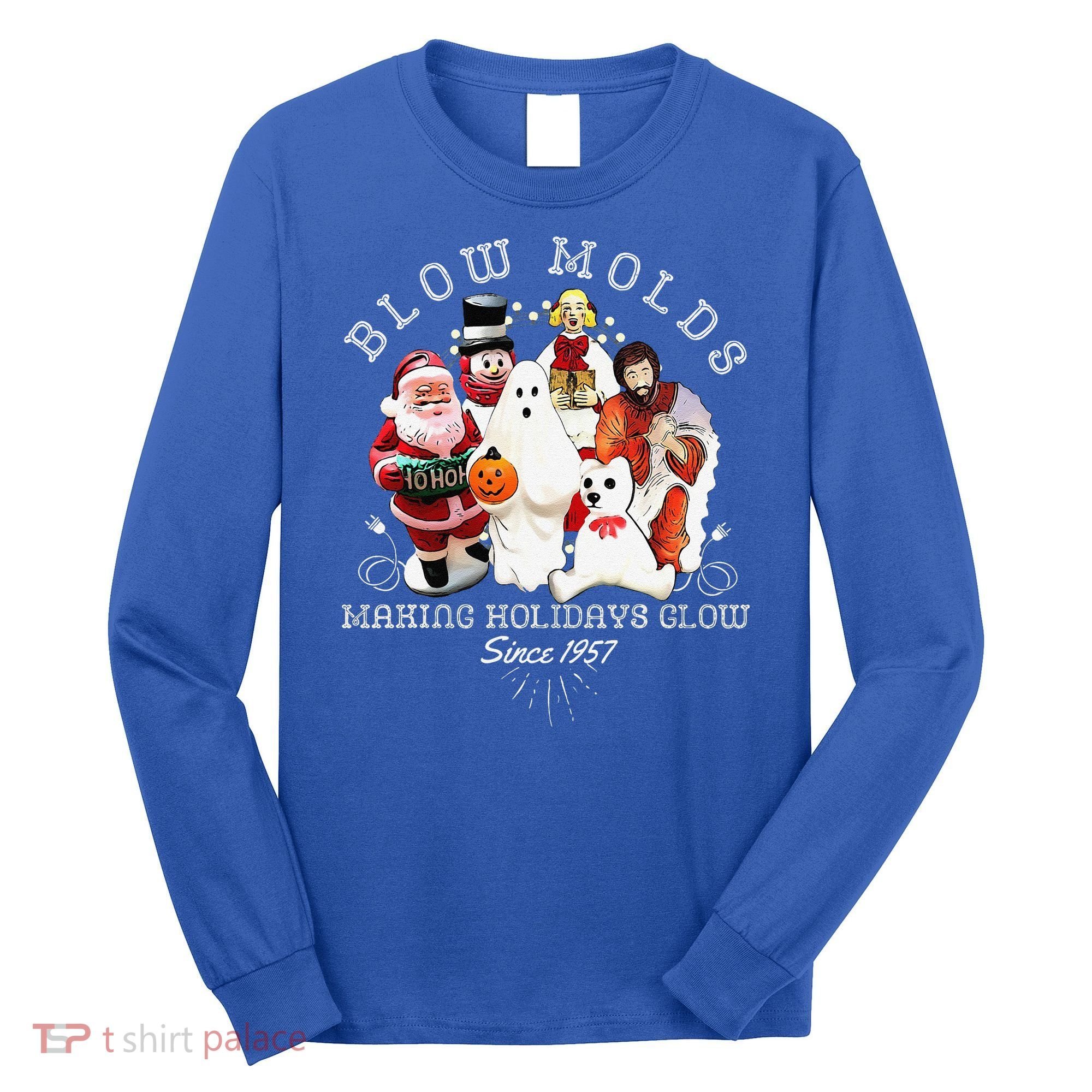 Blow Molds Make Holidays Glow Since 1957 Christmas Halloween Long Sleeve Shirt